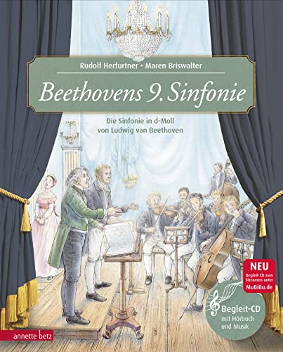Beethovens 9. Sinfonie (Das musikalische Bilderbuch mit CD im Buch und zum Streamen): Die Sinfonie in d-Moll von Ludwig van Beethoven (Das musikalische Bilderbuch mit CD und zum Streamen)