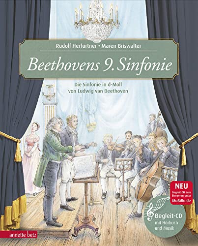 Beethovens 9. Sinfonie (Das musikalische Bilderbuch mit CD und zum Streamen): Die Sinfonie in d-Moll von Ludwig van Beethoven