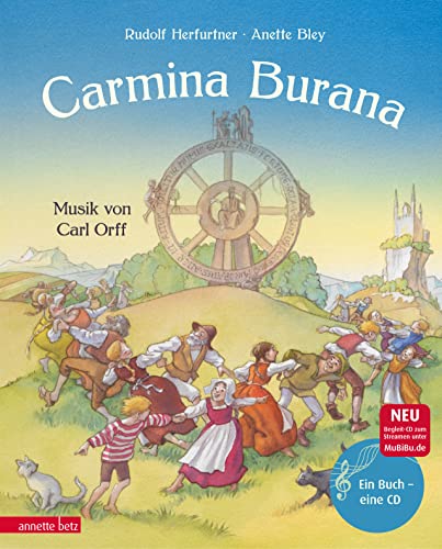 Carmina Burana (Das musikalische Bilderbuch mit CD und zum Streamen): Weltliche Gesänge für Soli und Chor von Carl Orff