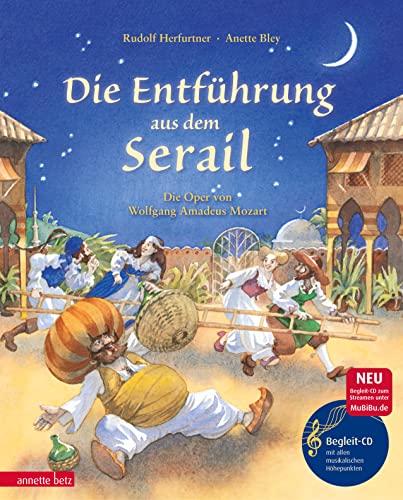 Die Entführung aus dem Serail (Das musikalische Bilderbuch mit CD und zum Streamen): Die Oper von Wolfang Amadeus Mozart von Betz, Annette