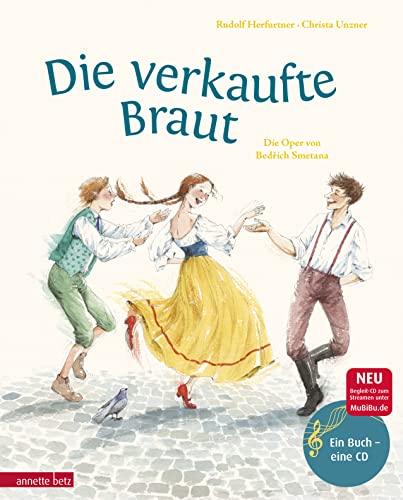 Die verkaufte Braut (Das musikalische Bilderbuch mit CD und zum Streamen): Die Oper von Friedrich Smetana