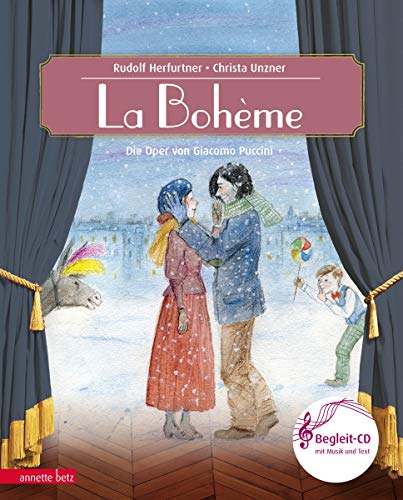La Bohème (Das musikalische Bilderbuch mit CD und zum Streamen): Die Oper von Giacomo Puccini