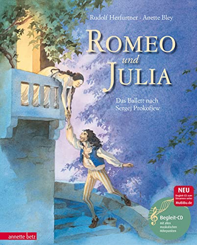 Romeo und Julia (Das musikalische Bilderbuch mit CD und zum Streamen): Das Ballett nach Sergej Prokofjew (mit CD)