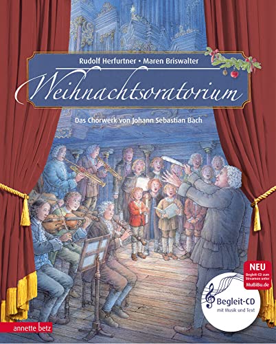 Weihnachtsoratorium (Das musikalische Bilderbuch mit CD und zum Streamen): Das Chorwerk von Johann Sebastian Bach Teil I - III von Betz, Annette