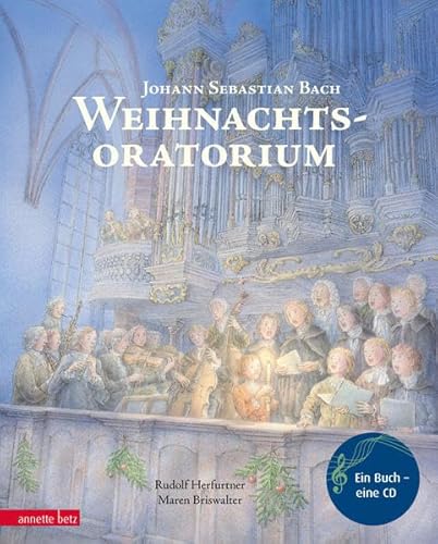 Weihnachtsoratorium: Von Johann Sebastian Bach (Das musikalische Bilderbuch mit CD und zum Streamen)