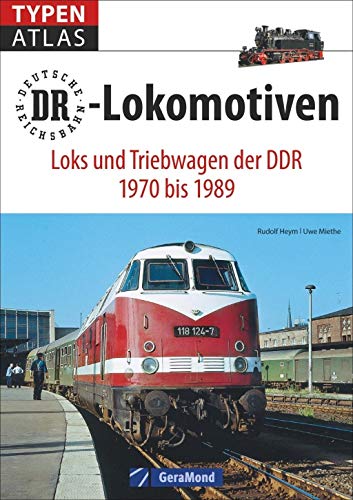 Typenatlas DR-Lokomotiven: Loks und Triebwagen der DDR 1970 bis 1989
