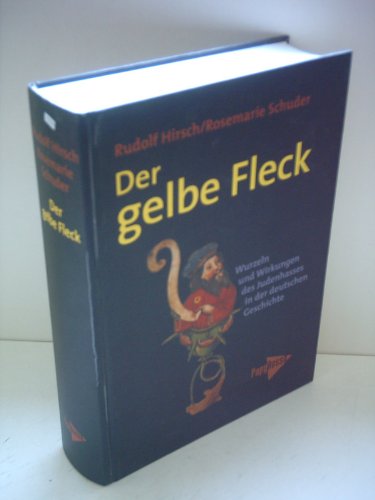 Der gelbe Fleck. Wurzeln und Wirkungen des Judenhasses in der deutschen Geschichte. Essays