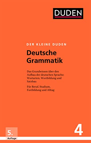 Der kleine Duden – Deutsche Grammatik: Eine Sprachlehre für Beruf, Studium, Fortbildung und Alltag von Duden