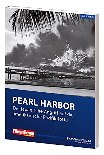 FliegerRevue kompakt 10 - Pearl Harbor: Der japanische Angriff auf die amerikanische Pazifikflotte von PPV Medien GmbH