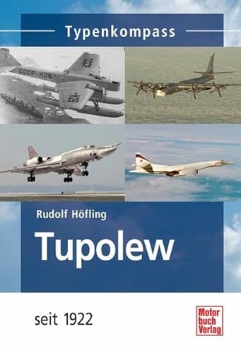 Tupolew: seit 1922 (Typenkompass) von Motorbuch Verlag