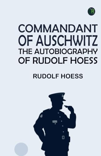 Commandant of Auschwitz: The Autobiography of Rudolf Hoess