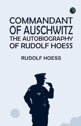 Commandant of Auschwitz: The Autobiography of Rudolf Hoess von Zinc Read