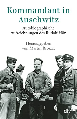Kommandant in Auschwitz: Autobiographische Aufzeichnungen des Rudolf Höß von dtv Verlagsgesellschaft