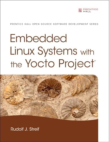Embedded Linux Systems With the Yocto Project (Prentice Hall Open Source Software Development) von Pearson