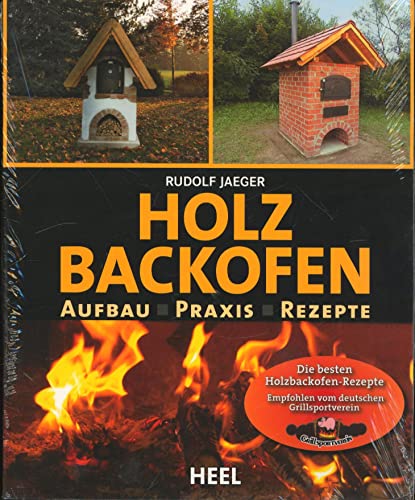 Holzbackofenbuch: Aufbau, Praxis und Rezepte: Aufbau, Praxis, Rezepte. Die besten Holzbackofen-Rezepte