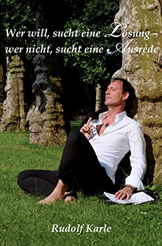 Wer will, sucht eine Lösung. Wer nicht, sucht eine Ausrede Wer will, sucht eine Lösung. Wer nicht, sucht eine Ausrede von Re Di Roma-Verlag