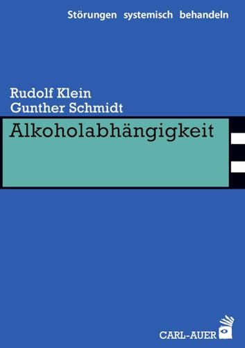 Alkoholabhängigkeit (Störungen systemisch behandeln) von Auer-System-Verlag, Carl