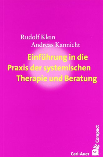 Einführung in die Praxis der systemischen Therapie und Beratung (Carl-Auer Compact)