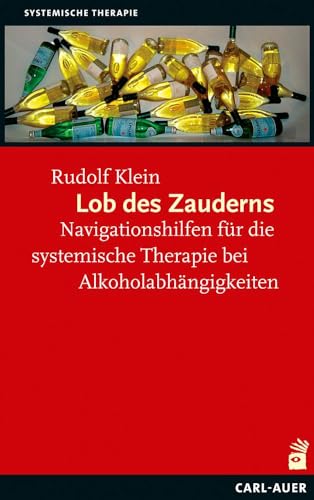 Lob des Zauderns: Navigationshilfen für die systemische Therapie von Alkoholabhängigkeiten von Auer-System-Verlag, Carl