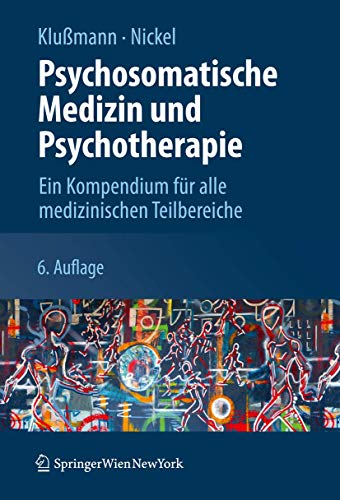 Psychosomatische Medizin und Psychotherapie: Ein Kompendium für alle medizinischen Teilbereiche