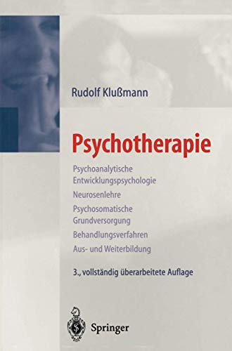 Psychotherapie: Psychoanalytische Entwicklungspsychologie Neurosenlehre Psychosomatische Grundversorgung Behandlungsverfahren Aus- und Weiterbildung von Springer