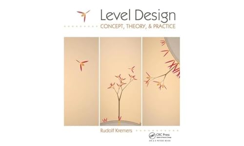 Level Design: Concept, Theory, and Practice