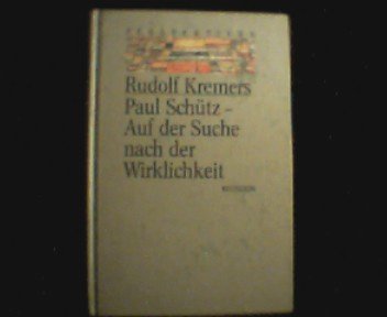 Paul Schütz - Auf der Suche nach der Wirklichkeit. Ein Lebens- und Erkenntnisweg Paul Schütz - Auf der Suche nach der Wirklichkeit. Ein Lebens- und Erkenntnisweg von Moers, Bredow
