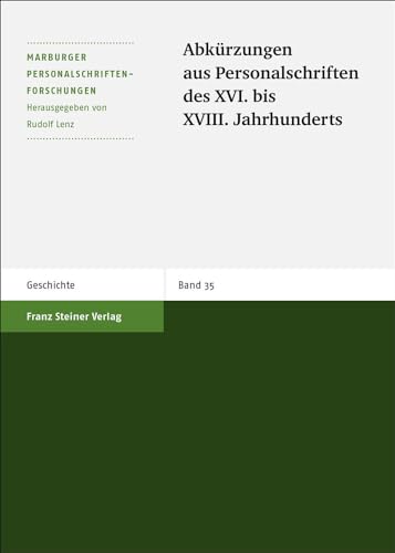 Abkürzungen aus Personalschriften des XVI. bis XVIII. Jahrhunderts (Marburger Personalschriften-Forschungen) von Steiner Franz Verlag