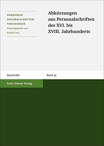 Abkürzungen aus Personalschriften des XVI. bis XVIII. Jahrhunderts (Marburger Personalschriften-Forschungen) von Steiner Franz Verlag