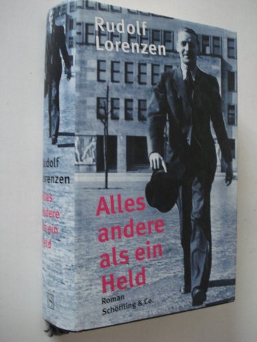 Alles andere als ein Held: Roman (Rudolf Lorenzen Werkausgabe)