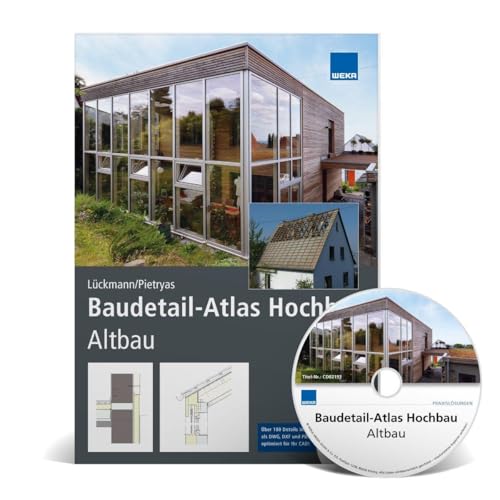 Baudetail-Atlas Hochbau - Altbau. Neuauflage 2021: Das neue Nachschlagewerk zu Altbaukonstruktionen! Über 180 Details als DWG, DXF und PDF auf CD von WEKA MEDIA GmbH & Co. KG