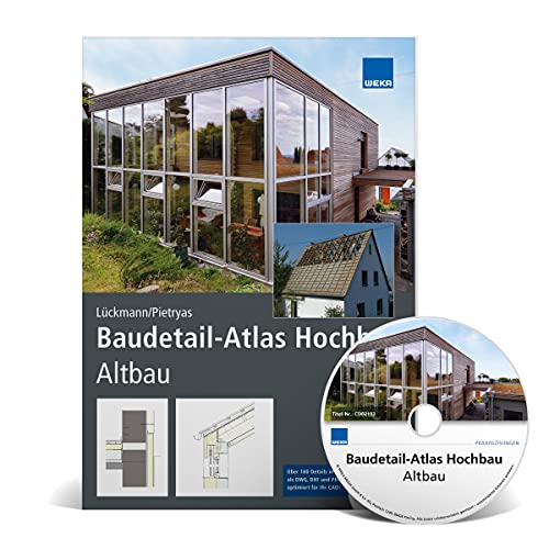 Baudetail-Atlas Hochbau - Altbau. Neuauflage 2021: Das neue Nachschlagewerk zu Altbaukonstruktionen! Über 180 Details als DWG, DXF und PDF auf CD von WEKA MEDIA GmbH & Co. KG