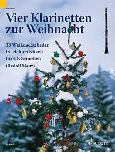 Vier Klarinetten zur Weihnacht: 32 Weihnachtslieder in leichten Sätzen. 4 Klarinetten. Spielpartitur. von Schott Publishing