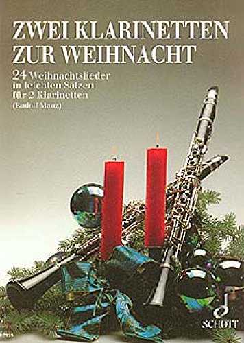 Zwei Klarinetten zur Weihnacht: 24 Weihnachtslieder in leichten Sätzen. 2 Klarinetten (B oder Es). Spielpartitur.