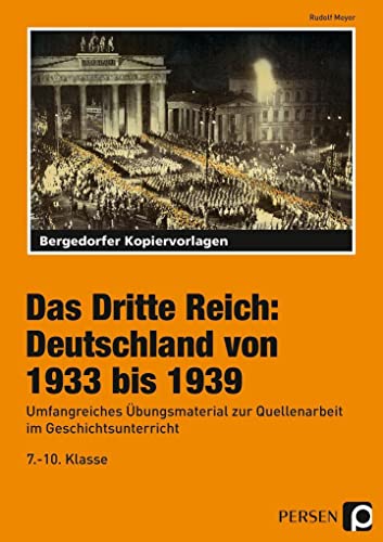 Das Dritte Reich: Deutschland von 1933 bis 1939: Umfangreiches Übungsmaterial zur Quellenarbeit im Geschichtsunterricht (7. bis 10. Klasse)