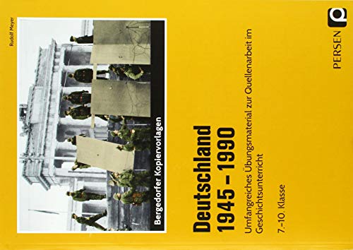 Deutschland 1945 - 1990: Umfangreiches Übungsmaterial zur Quellenarbeit im Geschichtsunterricht (7. bis 10. Klasse) von Persen Verlag i.d. AAP