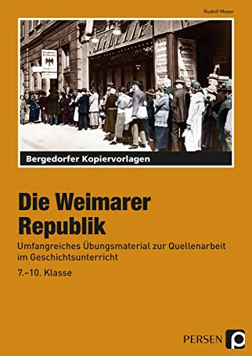 Die Weimarer Republik: Umfangreiches Übungsmaterial zur Quellenarbeit im Geschichtsunterricht (7. bis 10. Klasse) von Persen Verlag i.d. AAP