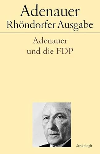 Adenauer und die FDP. (Adenauer Rhöndorfer Ausgabe)