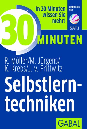 30 Minuten Selbstlerntechniken: In 30 Minuten wissen Sie mehr!