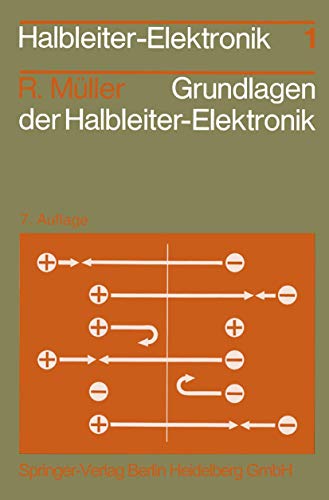 Grundlagen der Halbleiter-Elektronik: Grundlagen und Bauelemente (Halbleiter-Elektronik, 1, Band 1)