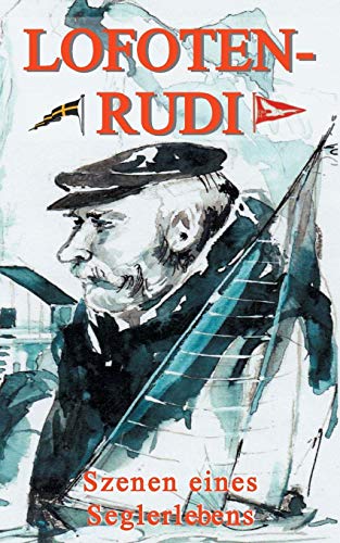 Lofoten-Rudi: Szenen eines Seglerlebens