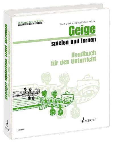 Geige spielen und lernen: Violine. Lehrerband. (Musik und Tanz für Kinder - Wir lernen ein Instrument) von SCHOTT MUSIC GmbH & Co KG, Mainz
