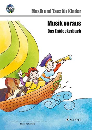 Musik voraus - Das Entdeckerbuch: Musik und Tanz für Kinder von 6 bis 8 Jahren. Ausgabe mit CD. (Musik und Tanz für Kinder - Grundausbildung)