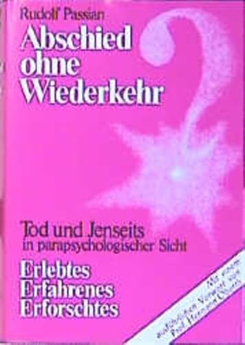 Abschied ohne Wiederkehr?: Leben, Tod und Jenseits in parapsychologischer Sicht