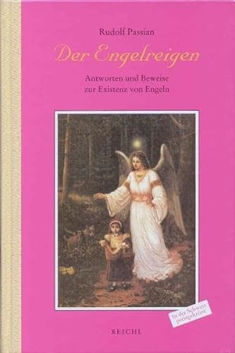 Der Engelreigen: Antworten und Beweise zur Existenz von Engeln von Reichl, O.