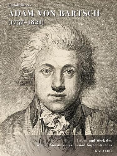 Adam von Bartsch (1757-1821) (Studien zur internationalen Architektur- und Kunstgeschichte) von Imhof Verlag