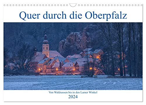 Quer durch die Oberpfalz (Wandkalender 2024 DIN A3 quer), CALVENDO Monatskalender von CALVENDO