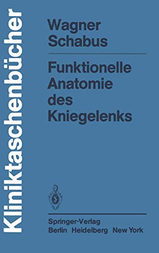 Funktionelle Anatomie des Kniegelenks (Kliniktaschenbücher) von Springer