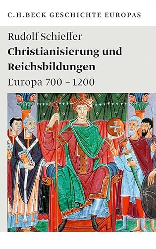Christianisierung und Reichsbildungen: Europa 700 - 1200 (Beck'sche Reihe) von Beck C. H.