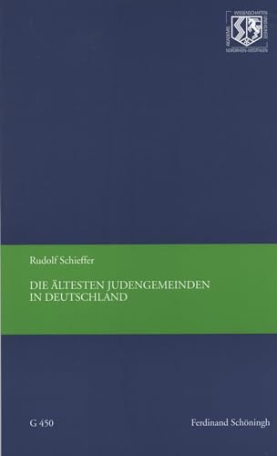 Die ältesten Judengemeinden in Deutschland. (Nordrhein-Westfälische Akademie der Wissenschaften und der Künste - Vorträge: Geisteswissenschaften)
